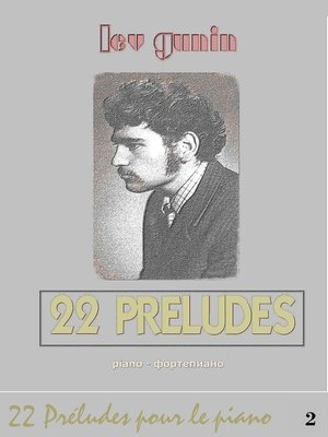 cover image of Leon Gunin, 22 Préludes pour piano (la musique et la préface)--tome 2